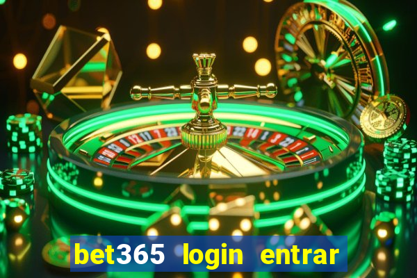 bet365 login entrar agora direto